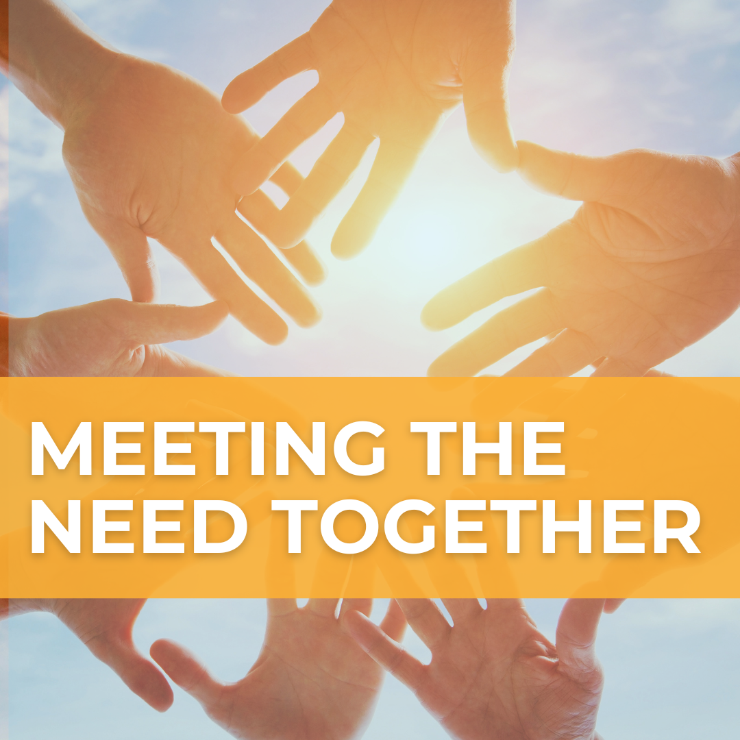 A circle of hands against a blue background with a banner with white text against an orange background. The text reads "Meeting the Need Together."