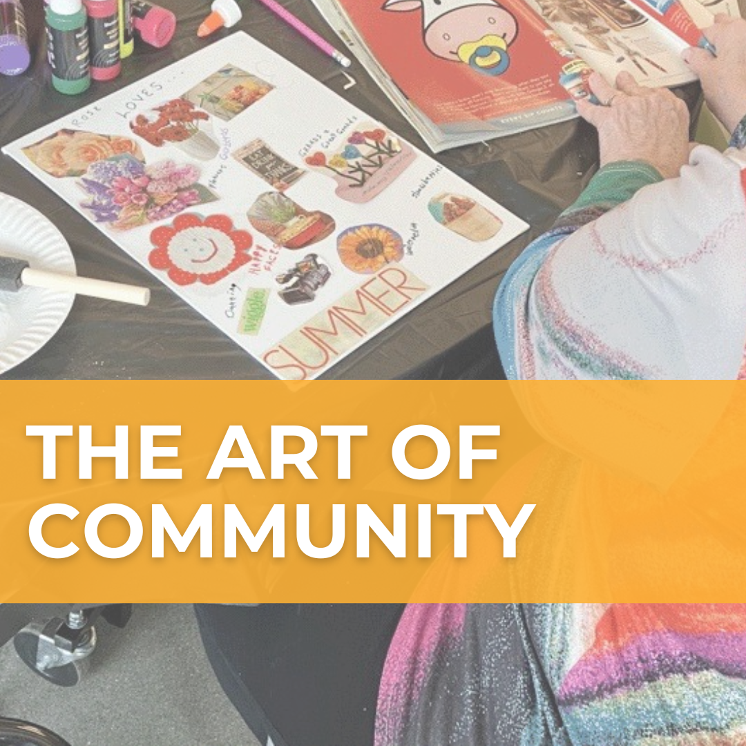 A white-tinted image of a woman collaging, with an orange banner over it that says "The Art of Community."